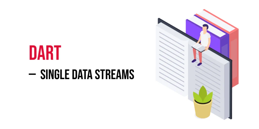 Dart Single data streams