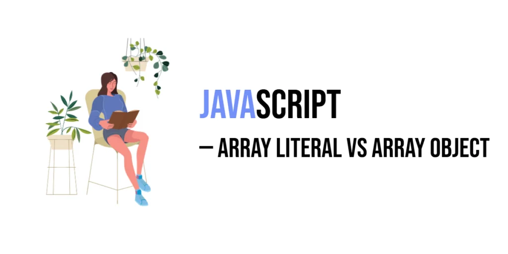 JavaScript array literal and Array object