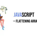 JavaScript flattening arrays