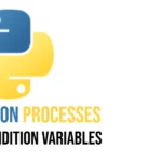 Python Processes Condition variables