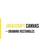JavaScript Canvas: Drawing Rectangles