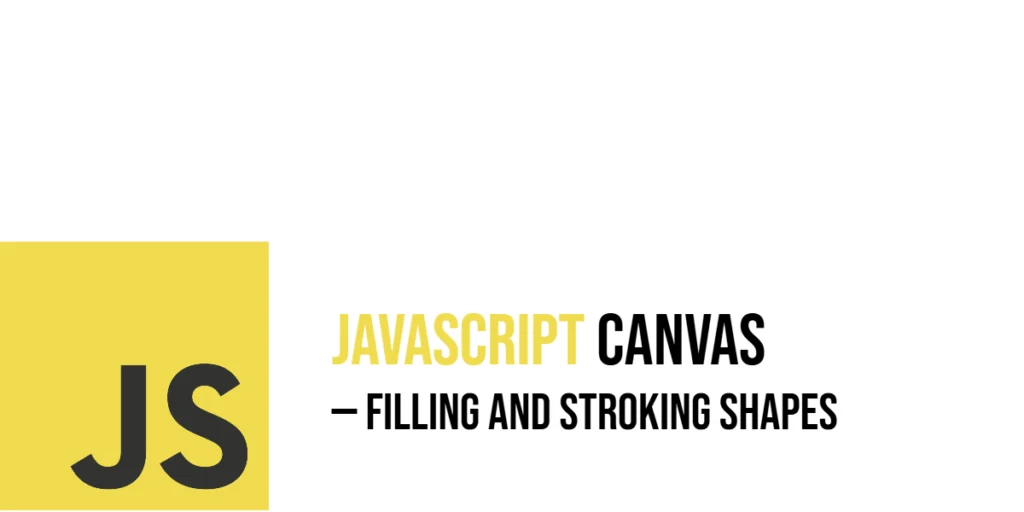 JavaScript Canvas: Filling and Stroking Shapes