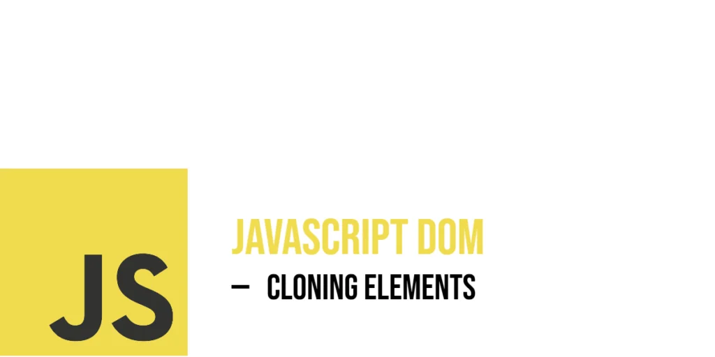 JavaScript DOM: Cloning Elements