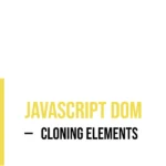 JavaScript DOM: Cloning Elements