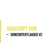 JavaScript DOM: DOMContentLoaded vs Window Load