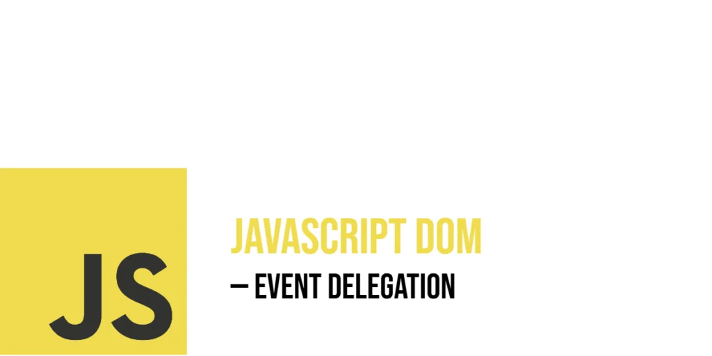 JavaScript DOM: Event Delegation