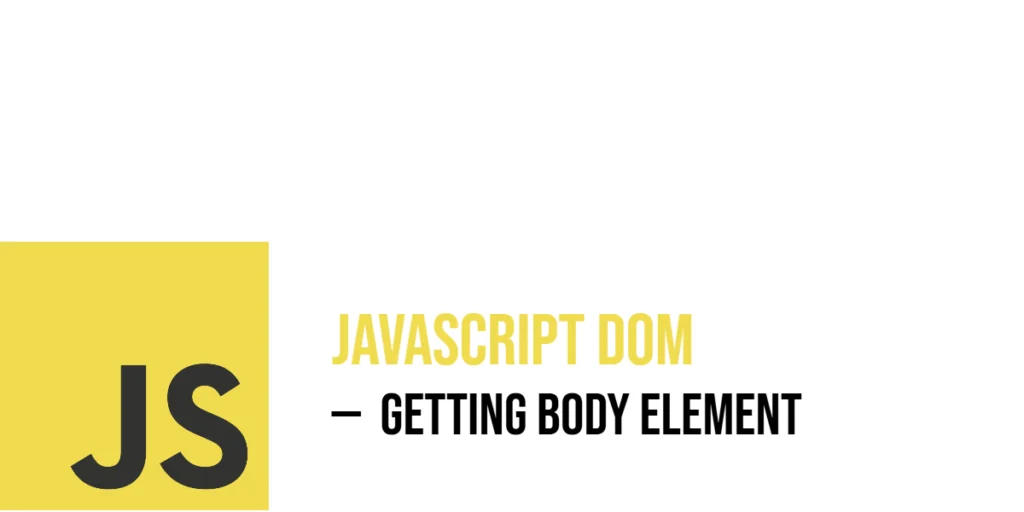 JavaScript DOM: Getting Body Element