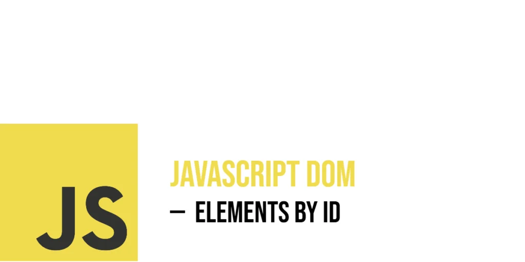 JavaScript DOM Getting Elements by ID