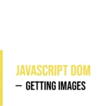 JavaScript DOM: Getting Images