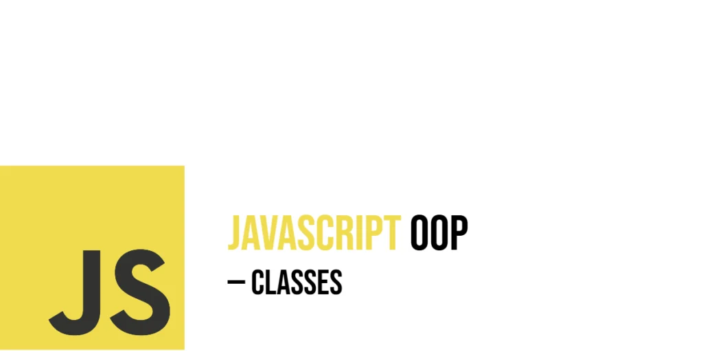 JavaScript Object-Oriented Programming: Classes