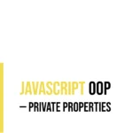JavaScript Object-Oriented Programming: Private Properties