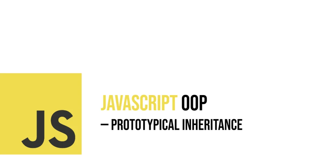 JavaScript Object-Oriented Programming: Prototypical Inheritance