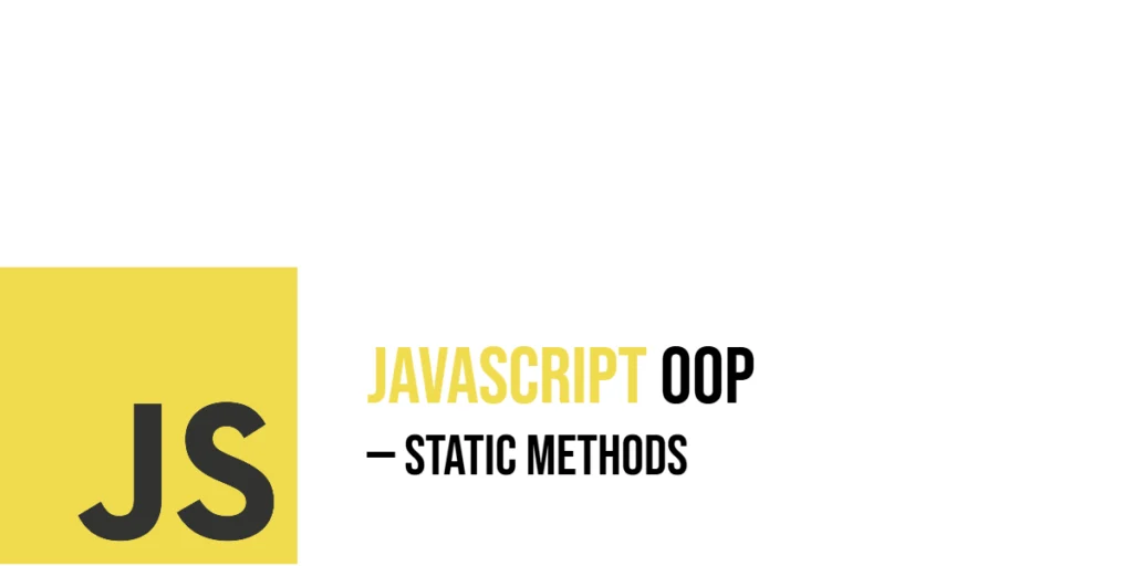 JavaScript Object-Oriented Programming: Static Methods
