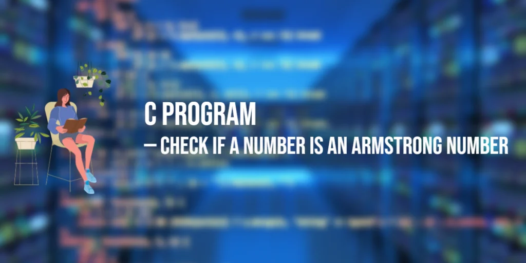 C Program to Check if a Number is an Armstrong Number