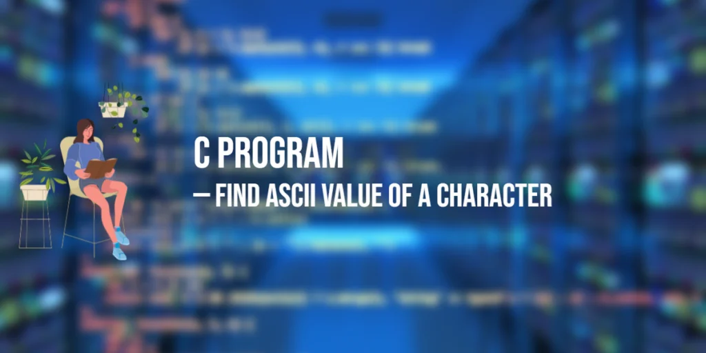 C Program to Find ASCII Value of a Character