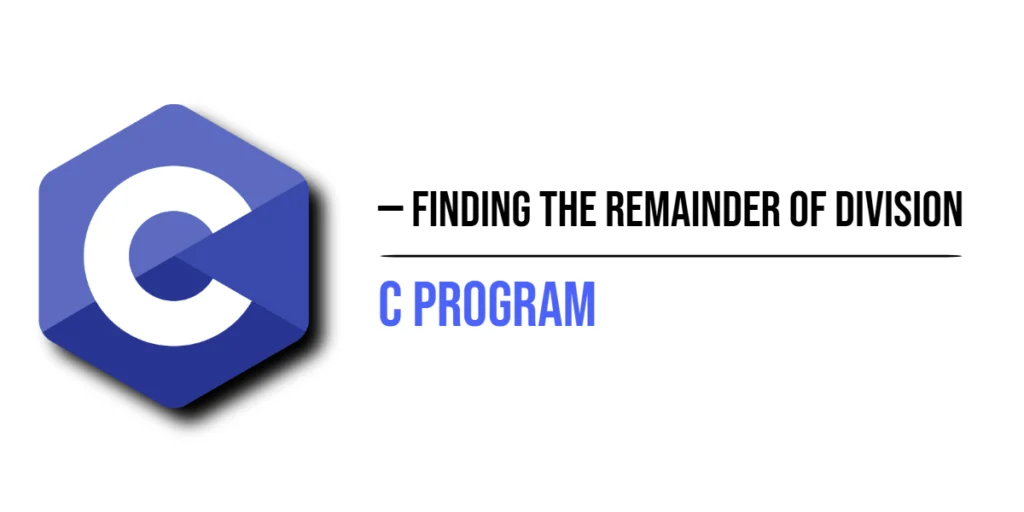 C Program to Find the Remainder of Division