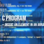 C Program to Insert an Element in an Array