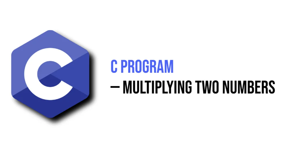 C Program to Multiply Two Numbers