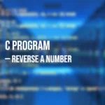 C Program to Reverse a Number