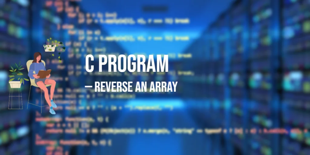 C Program to Reverse an Array