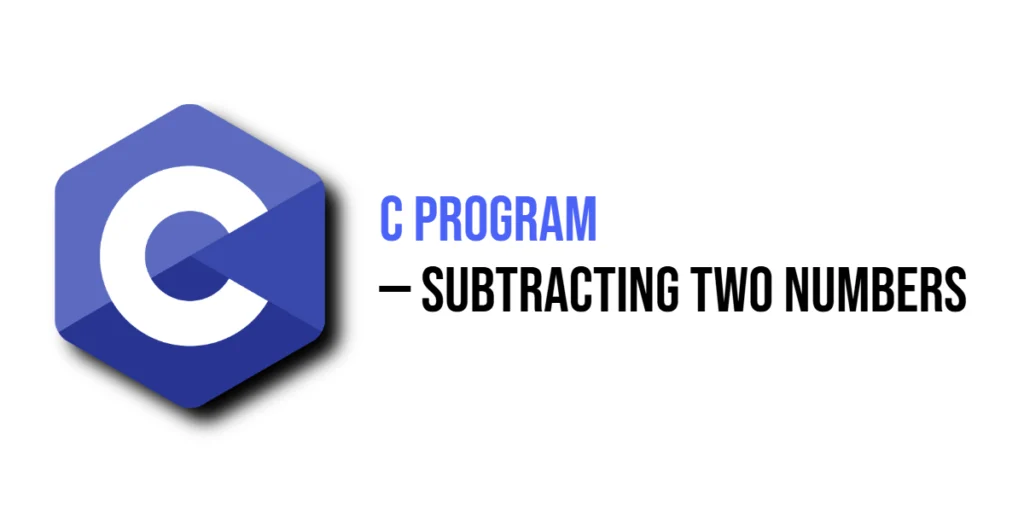 C Program to Subtract Two Numbers