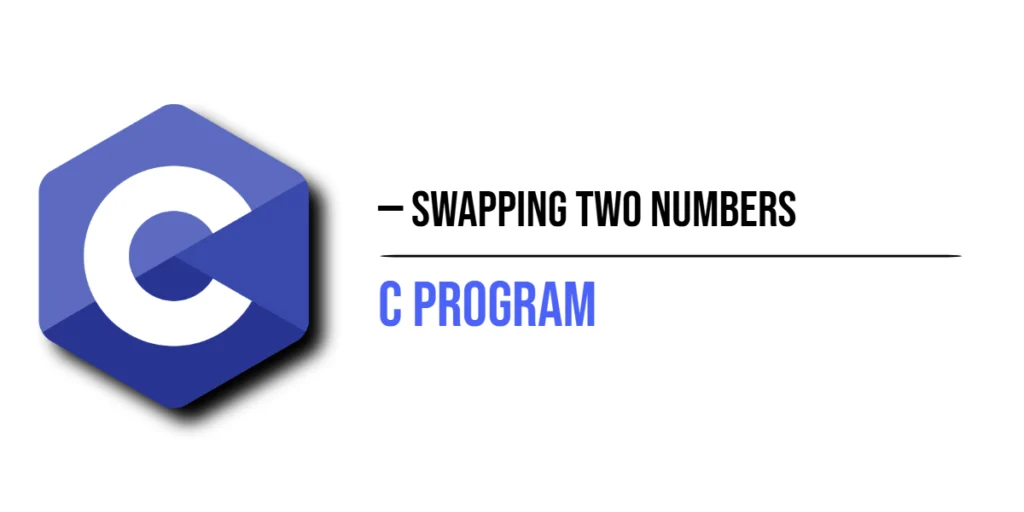 C Program to Swap Two Numbers