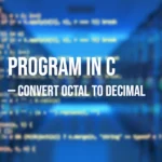 Program in C to Convert Octal to Decimal