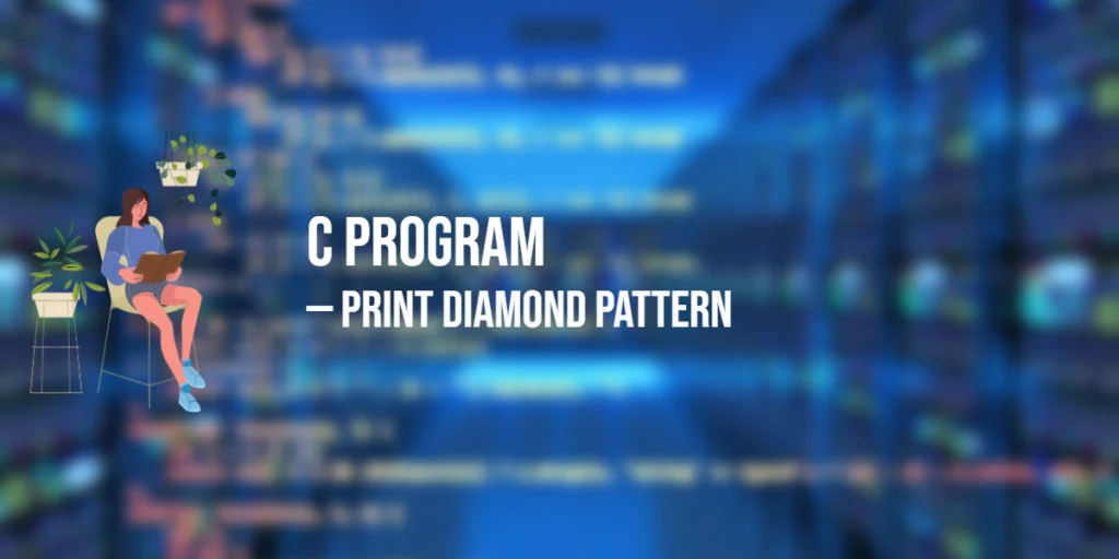 Program in C to Print Diamond Pattern