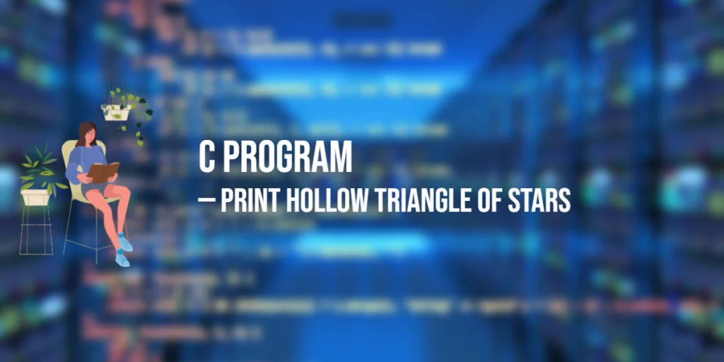 Program in C to Print Hollow Triangle of Stars