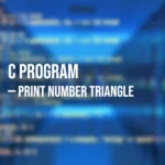 Program in C to Print Number Triangle