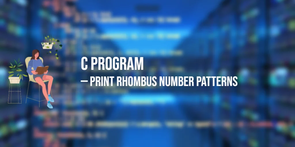 Program in C to Print Rhombus Number Patterns