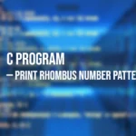 Program in C to Print Rhombus Number Patterns