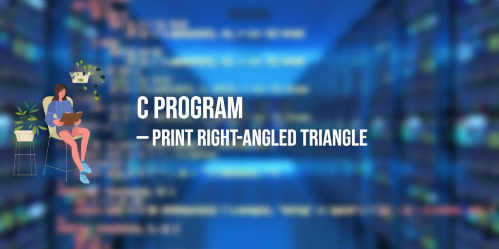 Program in C to Print Right-Angled Triangle