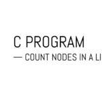 C Program to Count Nodes in a Linked List