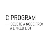 C Program to Delete a Node from a Linked List
