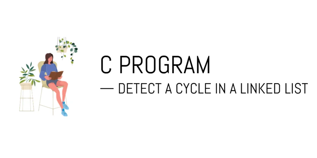 C Program to Detect a Cycle in a Linked List