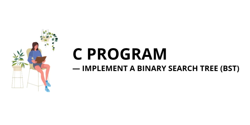 C Program to Implement a Binary Search Tree (BST)