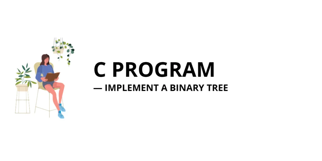 C Program to Implement a Binary Tree