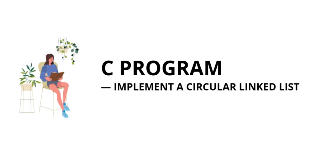 C Program to Implement a Circular Linked List