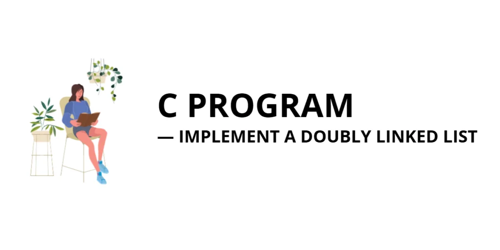 C Program to Implement a Doubly Linked List