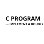 C Program to Implement a Doubly Linked List