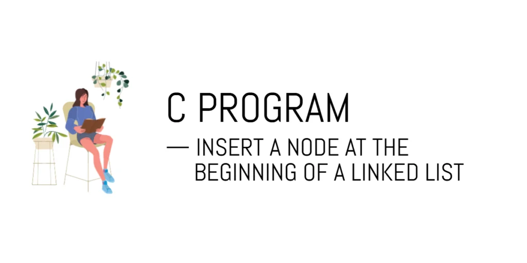 C Program to Insert a Node at the Beginning of a Linked List