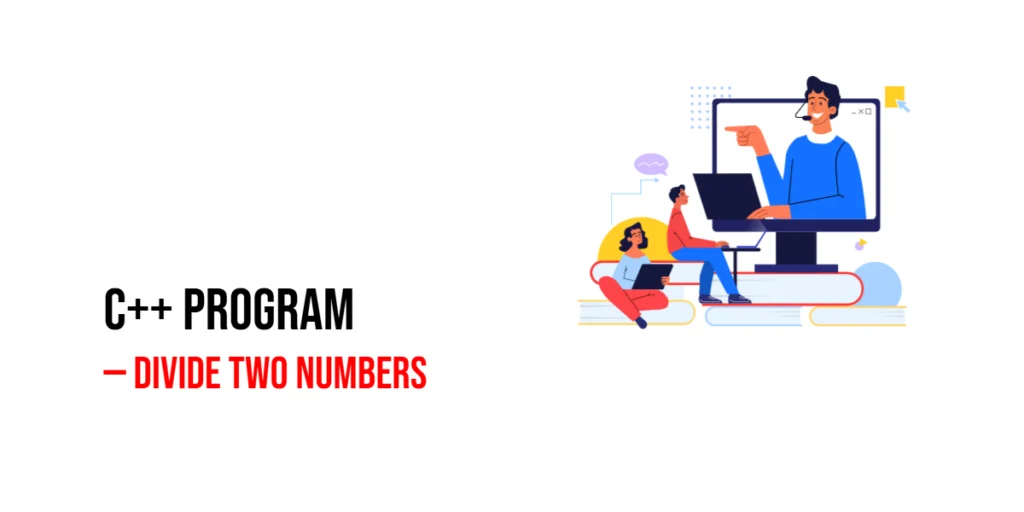 C++ Program to Divide Two Numbers