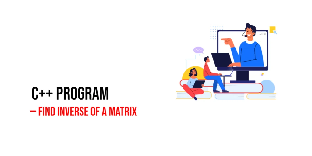 C++ Program to Find Inverse of a Matrix