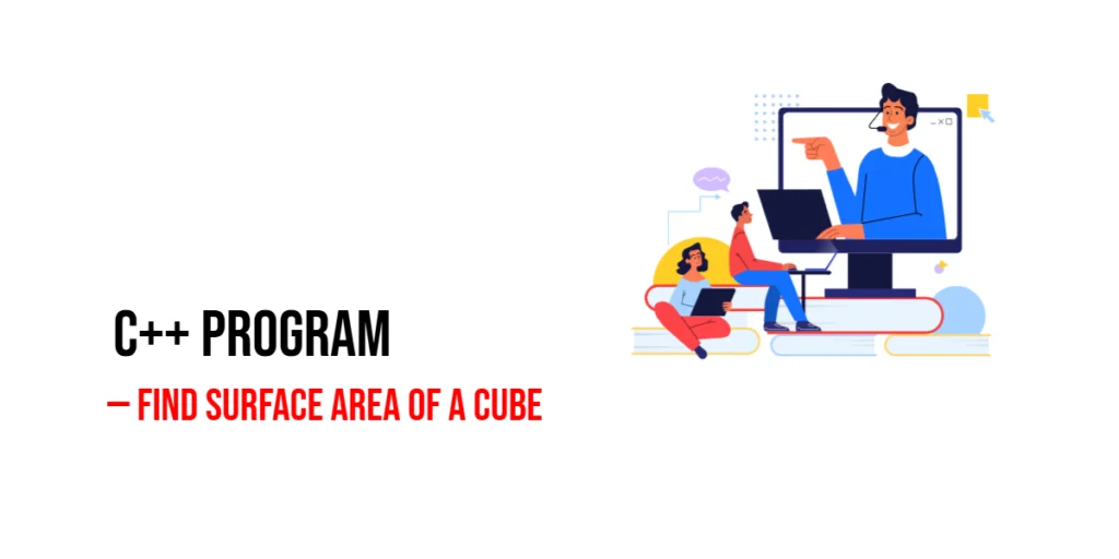 C++ Program to Find Surface Area of a Cube