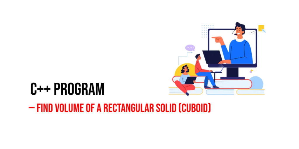 C++ Program to Find Volume of a Rectangular Solid (Cuboid)