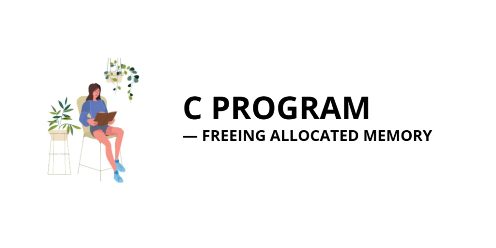 C Program to Free Dynamically Allocated Memory and Avoid Memory Leaks