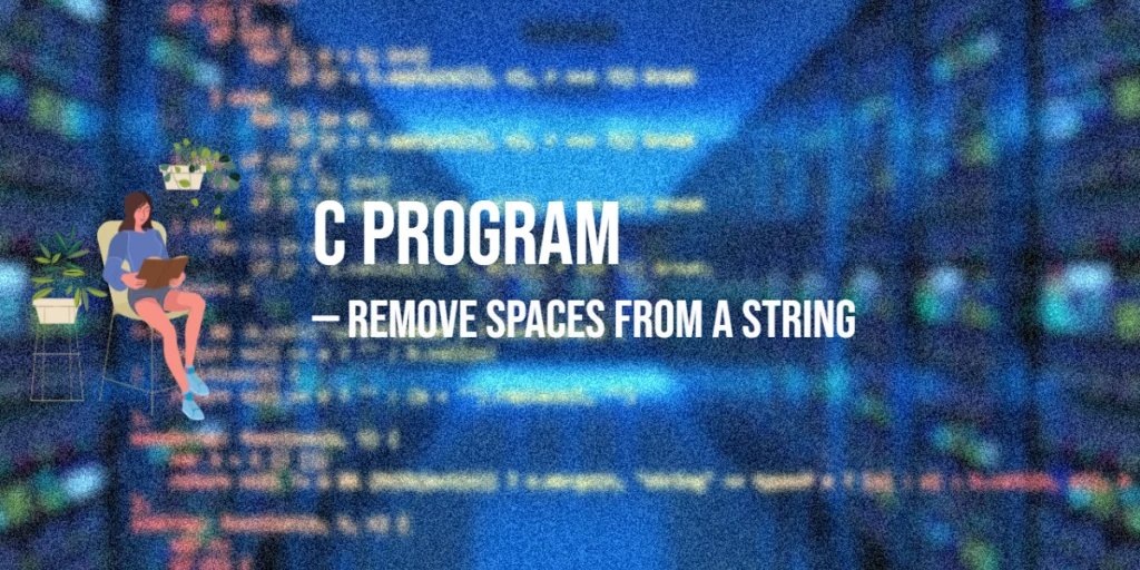 C Program to Remove Spaces from a String