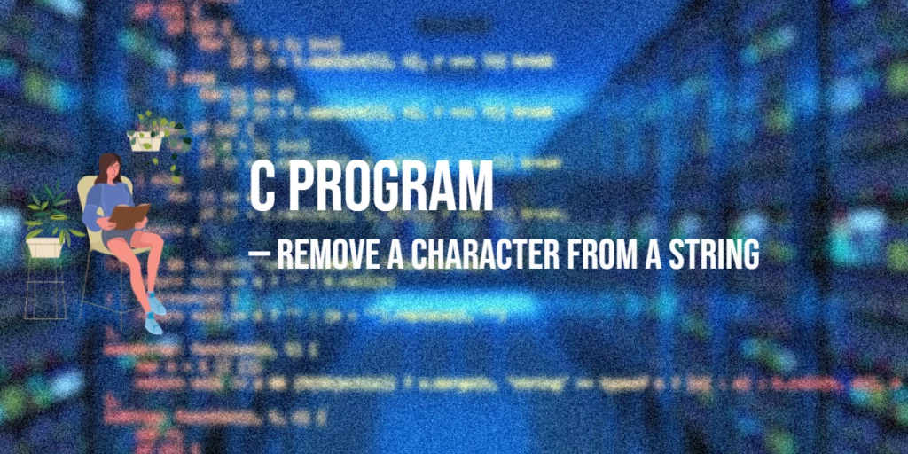 C Program to Remove a Character from a String