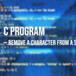 C Program to Remove a Character from a String